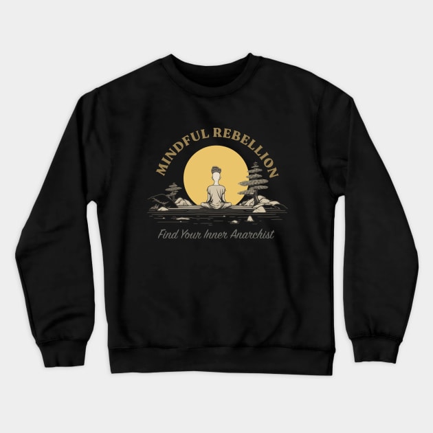 Mindful Rebellion Funny Crewneck Sweatshirt by Retro Travel Design